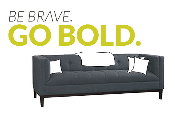 Be Brave. Go Bold.